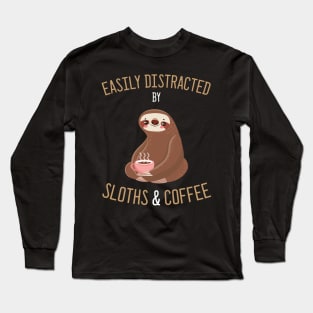 Easily Distracted By Sloths And Coffee Long Sleeve T-Shirt